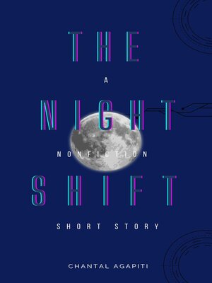 cover image of The Night Shift. a Nonfiction Short Story.